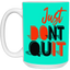 Don't Quit-15oz White Mug