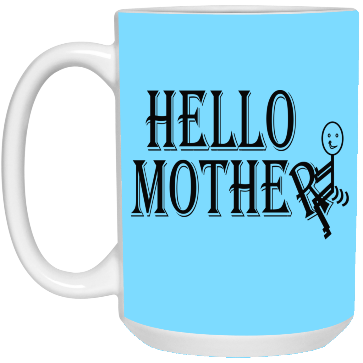 Hello Mother-15oz White Mug