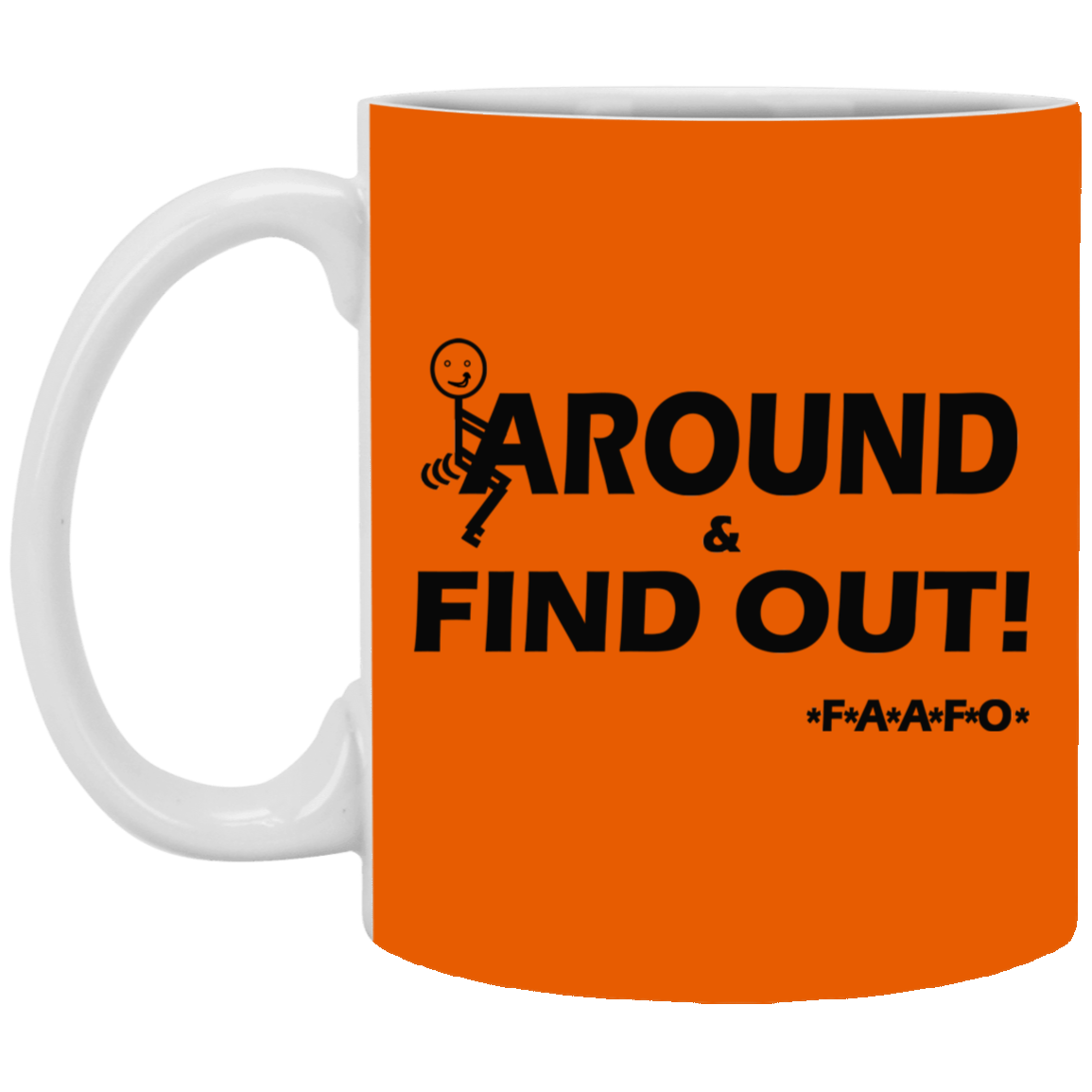 Fu(k Around-11oz White Mug