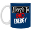 Allergic to Bad Energy-11oz Ceramic White Mug