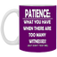 Patience-Witnesses-11oz White Mug