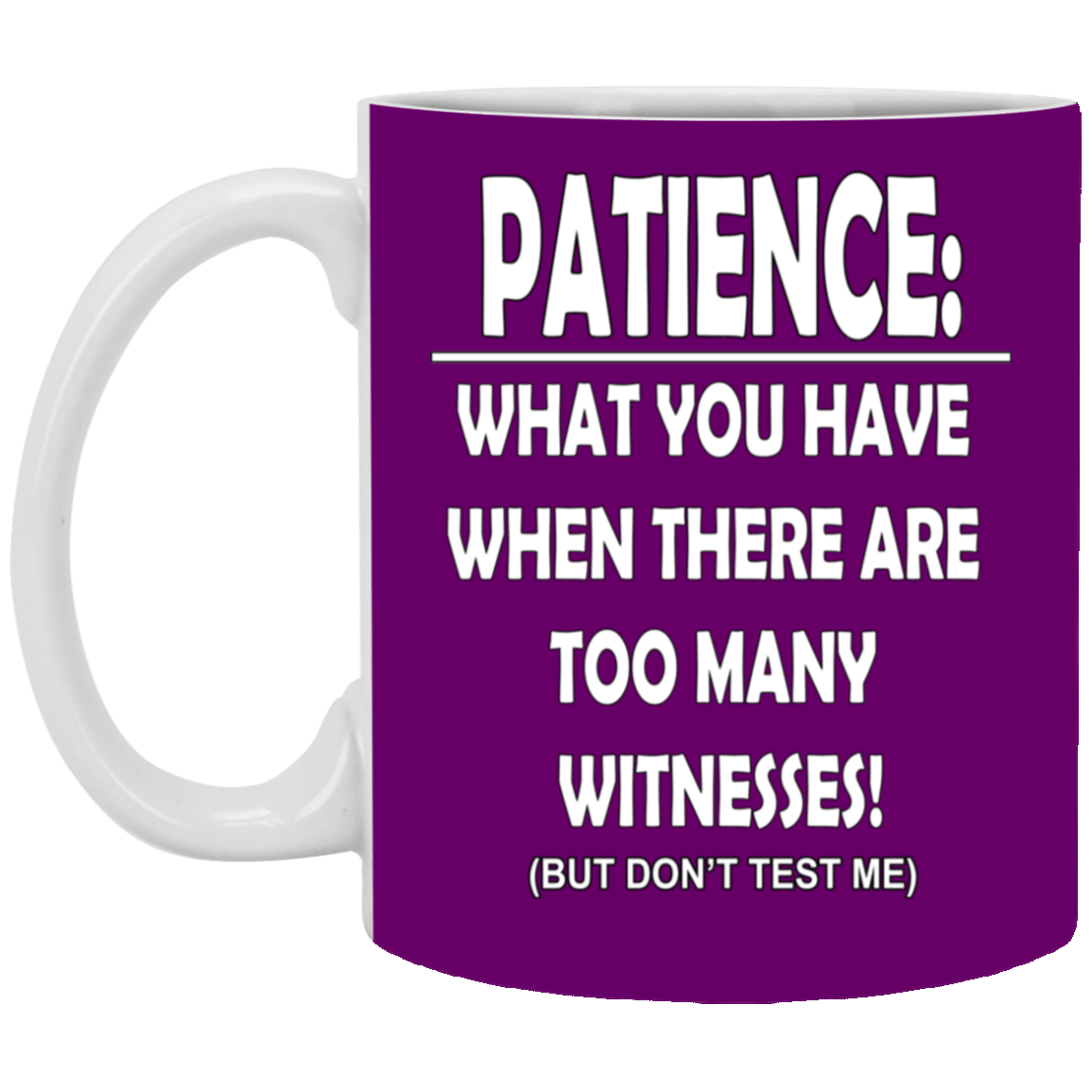 Patience-Witnesses-11oz White Mug