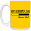 Overthinking-15oz White Mug