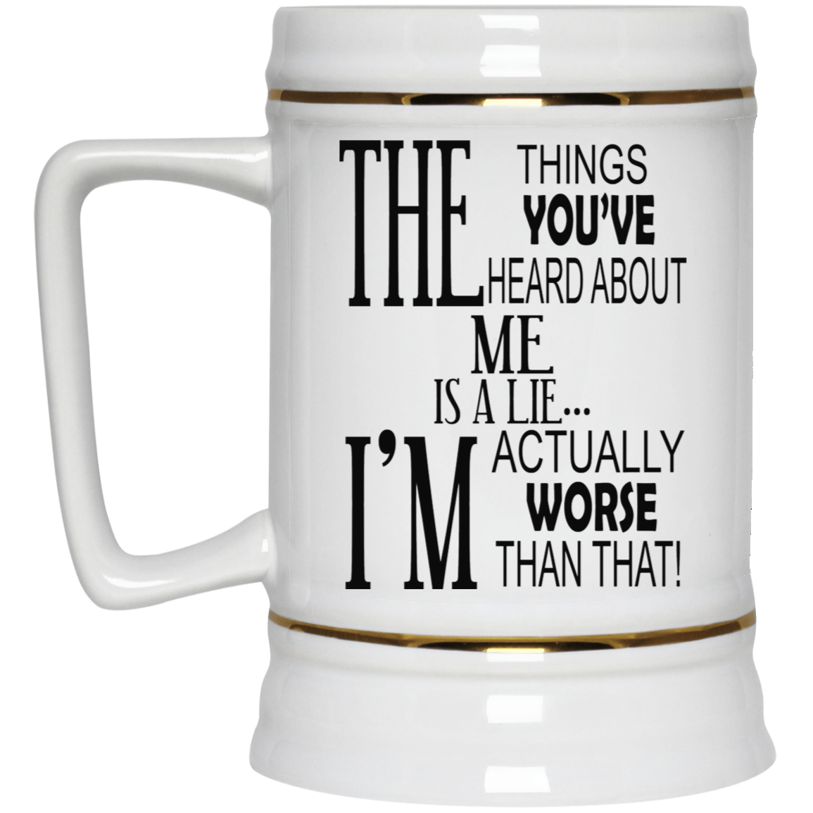 Things You've Heard-Beer Stein 22oz.