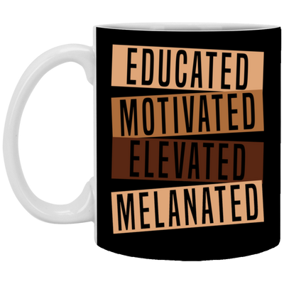 Educated Melanated-11oz White Mug