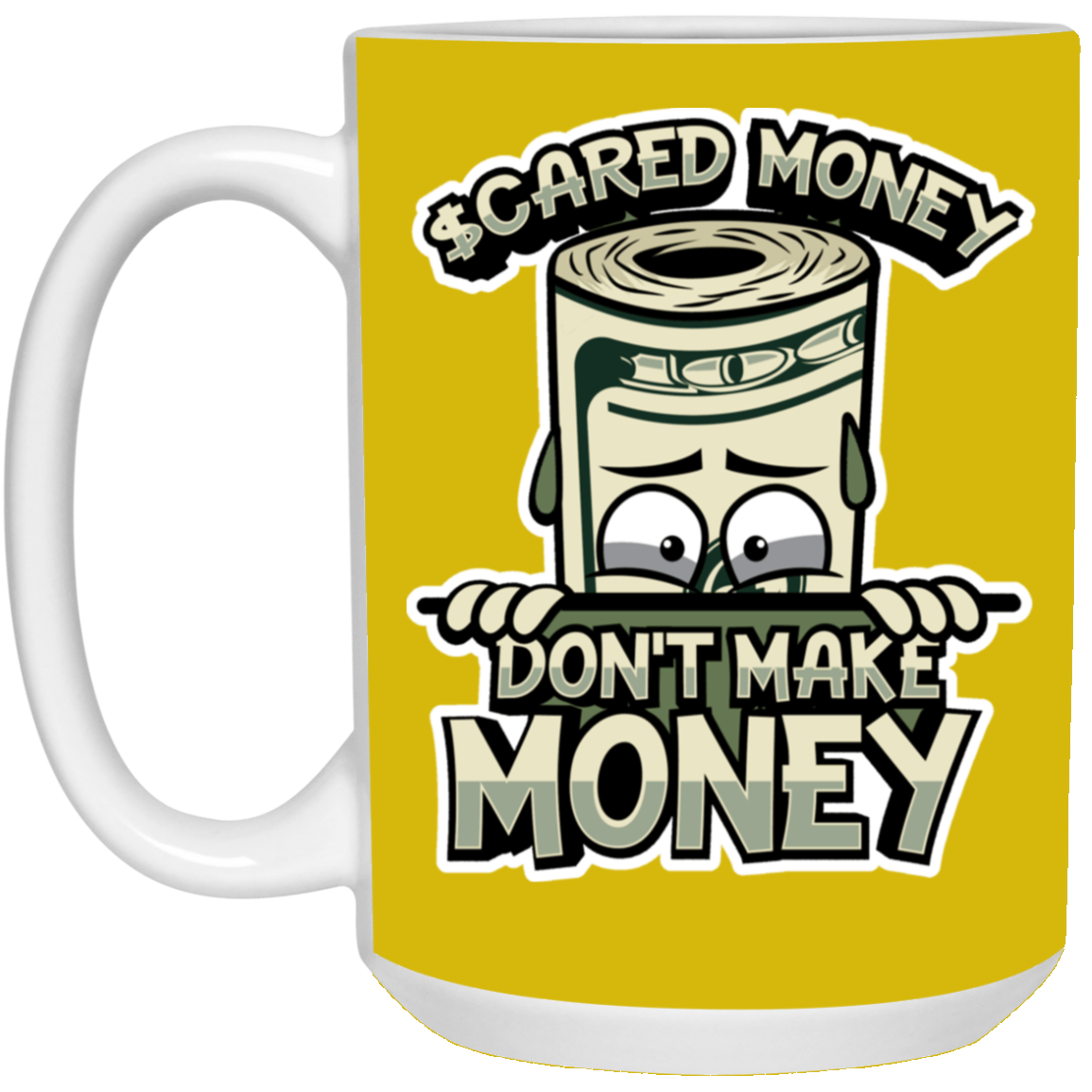 Scared Money-15oz White Mug