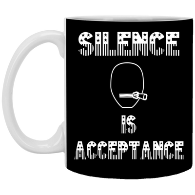 Silence is Acceptance-11oz White Mug