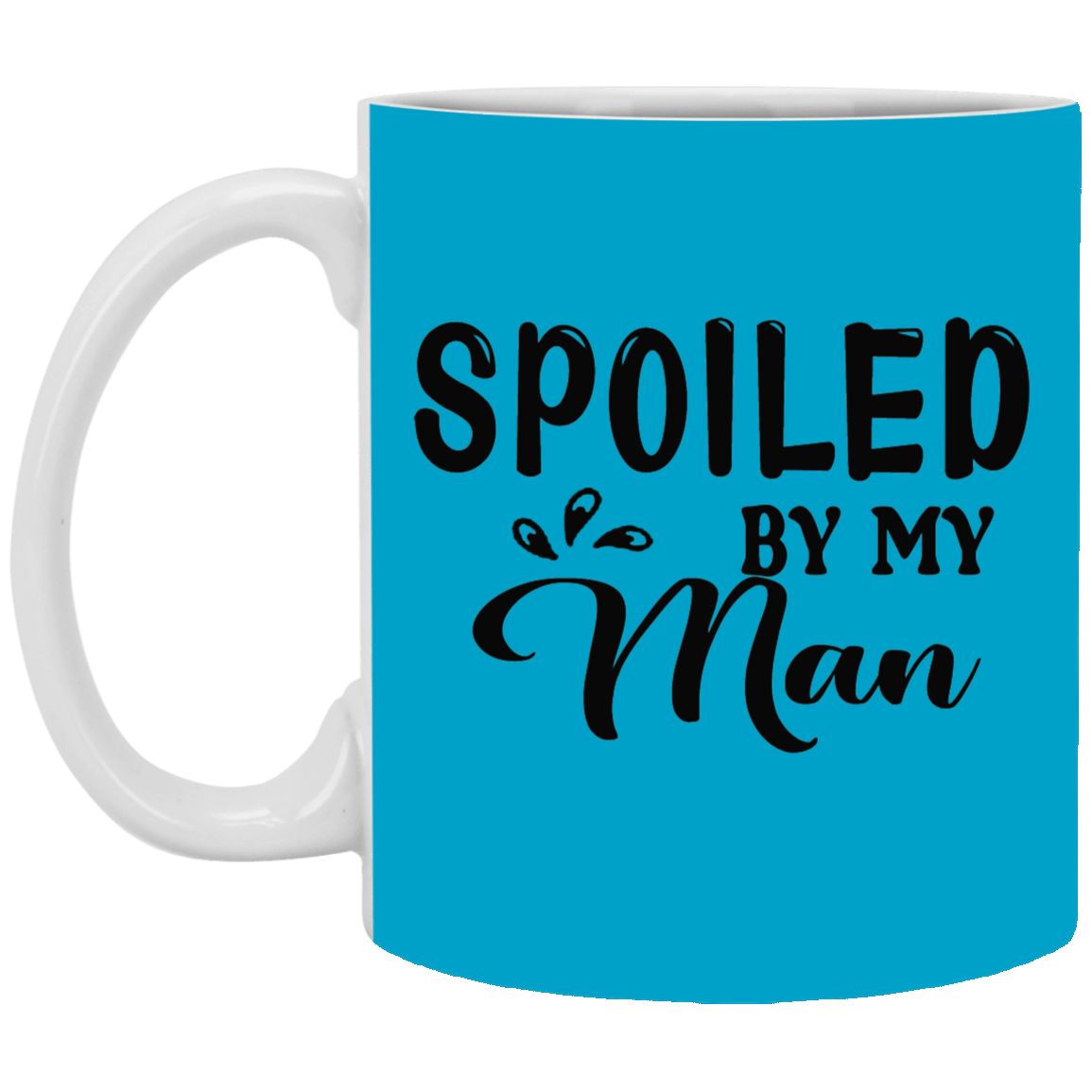 Spoiled By My Man-11oz White Mug