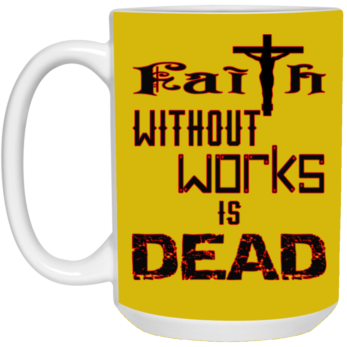 Faith without Works-15oz White Mug