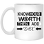 Know Your Worth-11oz White Mug