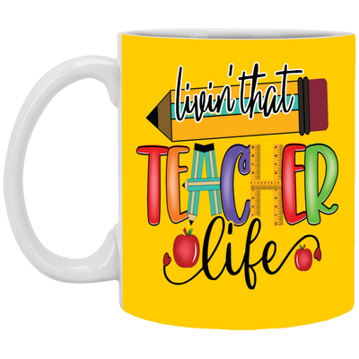 Livin' Teacher Life-11oz White Mug