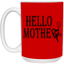 Hello Mother-15oz White Mug