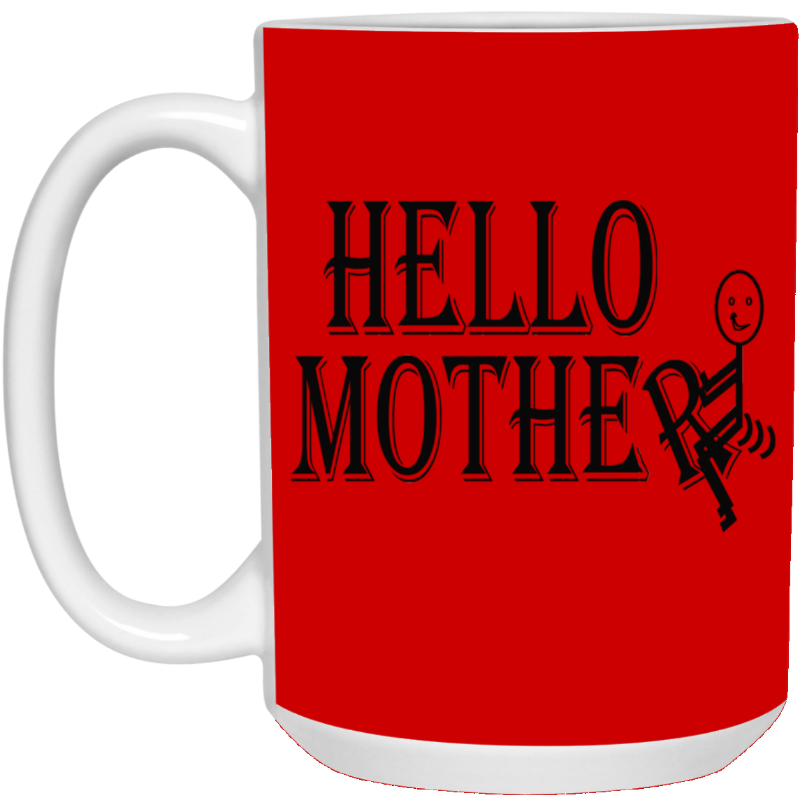 Hello Mother-15oz White Mug