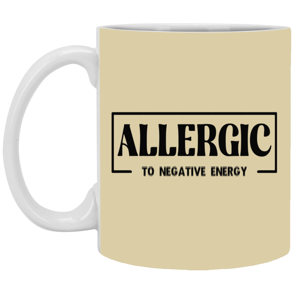 Allergic to Negative Energy-11oz White Mug