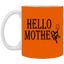Hello Mother-11oz White Mug