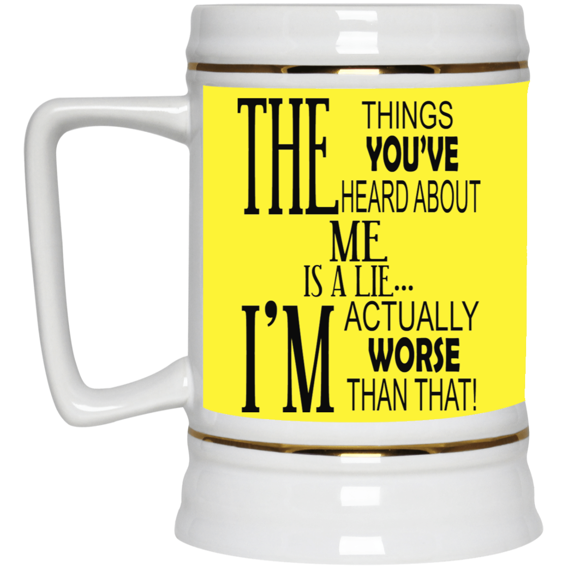 Things You've Heard-Beer Stein 22oz.