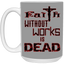 Faith without Works-15oz White Mug
