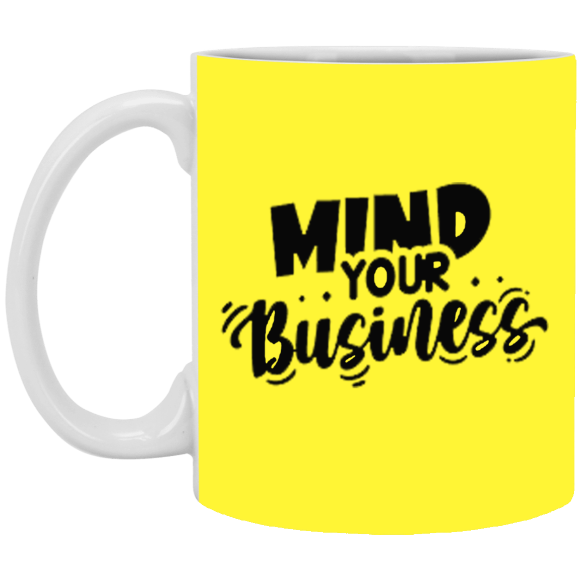 Mind Your Business-11oz White Mug