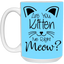 Are You Kitten Me-15oz White Mug