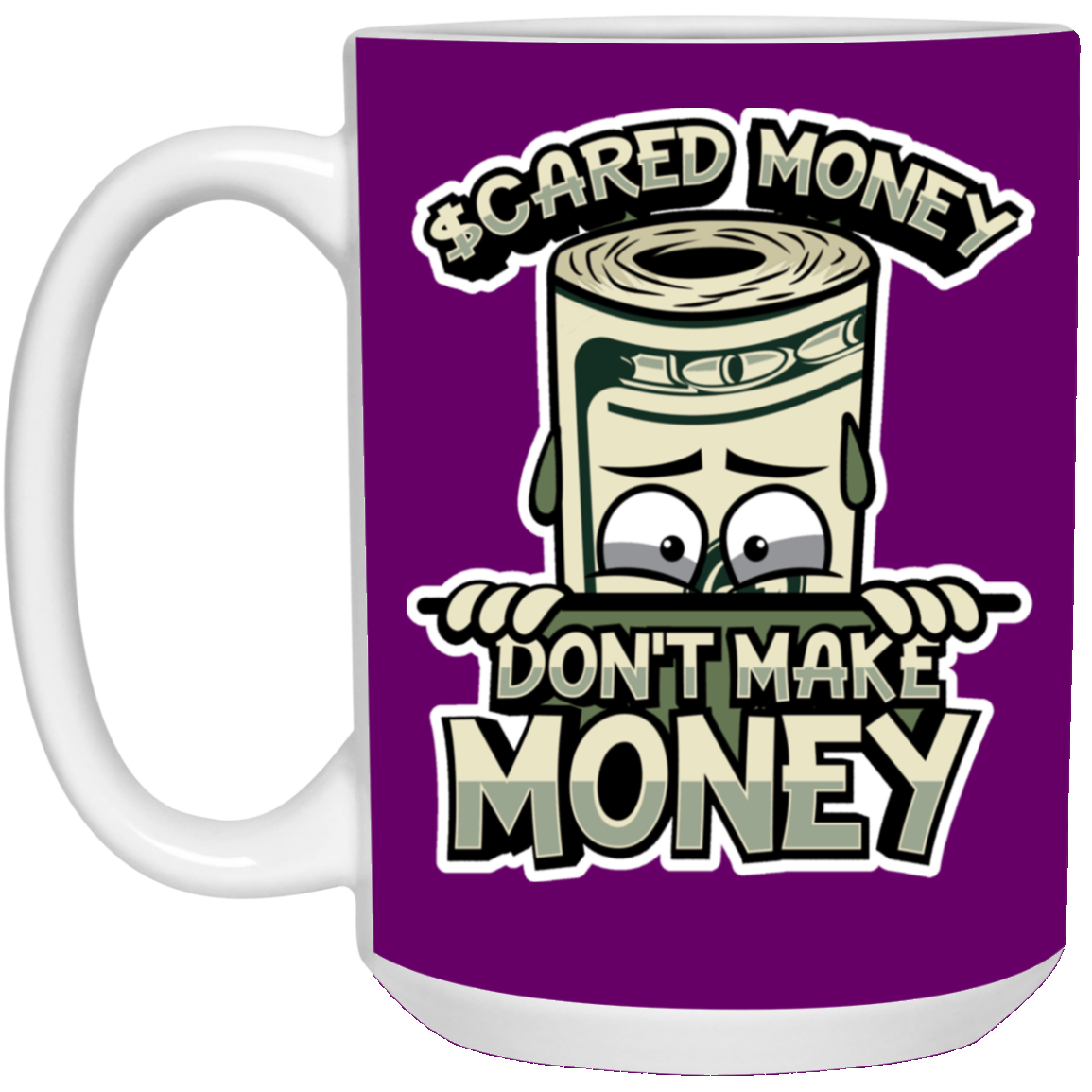 Scared Money-15oz White Mug