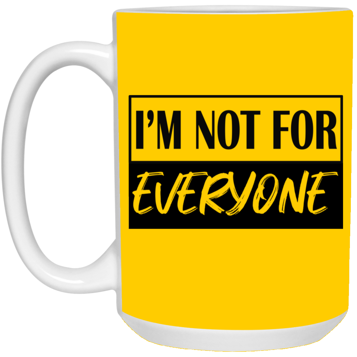 Not for Everyone-15oz White Mug