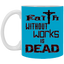 Faith without Works-11oz White Mug