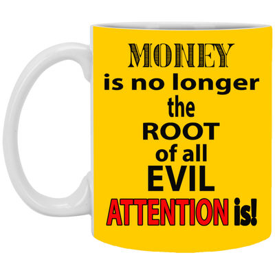 Root of Evil-Attention-11oz White Mug