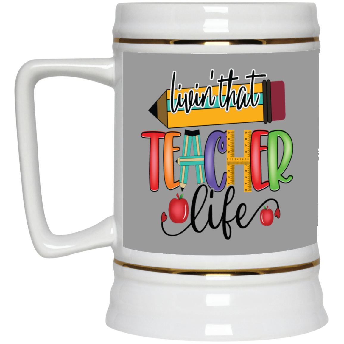 Livin' Teacher Life-Beer Stein 22oz.