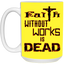 Faith without Works-15oz White Mug
