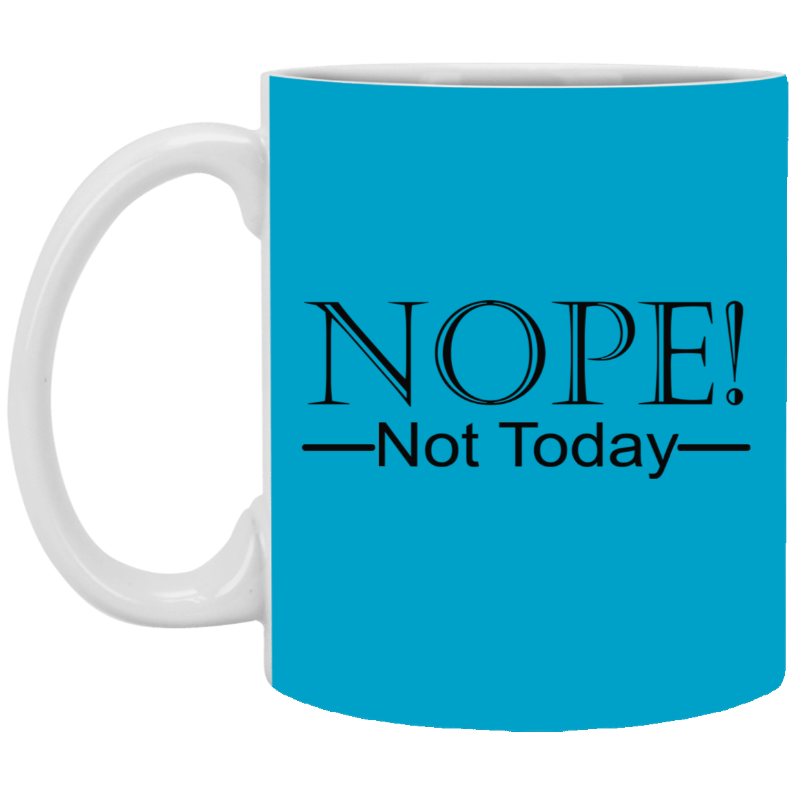 Not Today-11oz White Mug