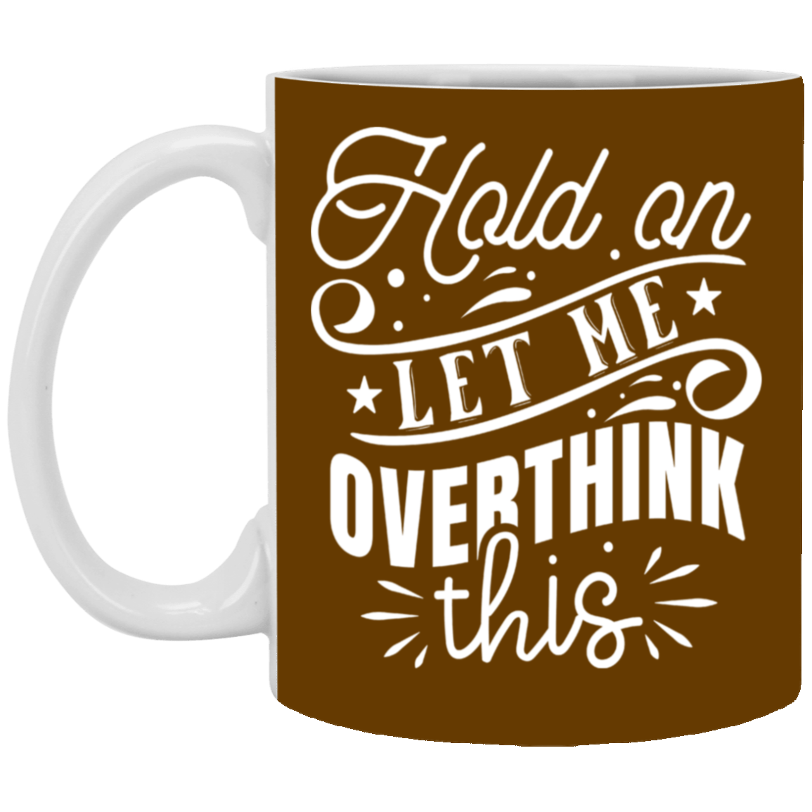 Let Me Overthink This-11oz White Mug