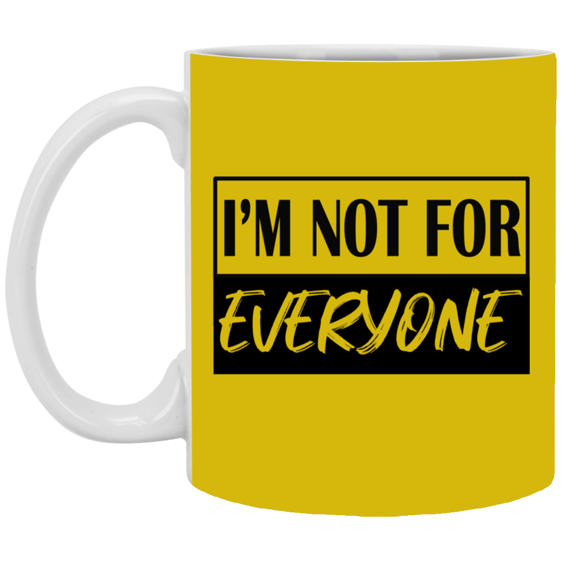 Not for Everyone-11oz White Mug