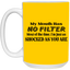 My Mouth Has No Filter-15oz White Mug