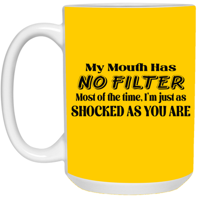 My Mouth Has No Filter-15oz White Mug
