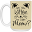 Are You Kitten Me-15oz White Mug