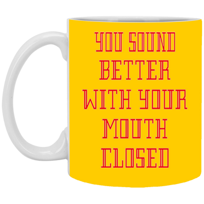Mouth Closed-11oz White Mug