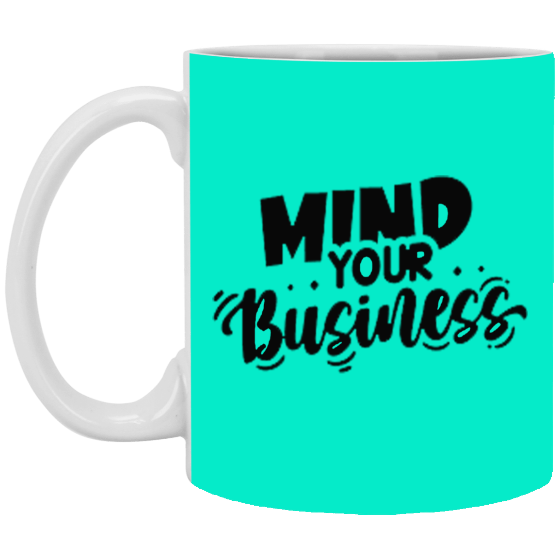 Mind Your Business-11oz White Mug