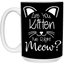Are You Kitten Me-15oz White Mug
