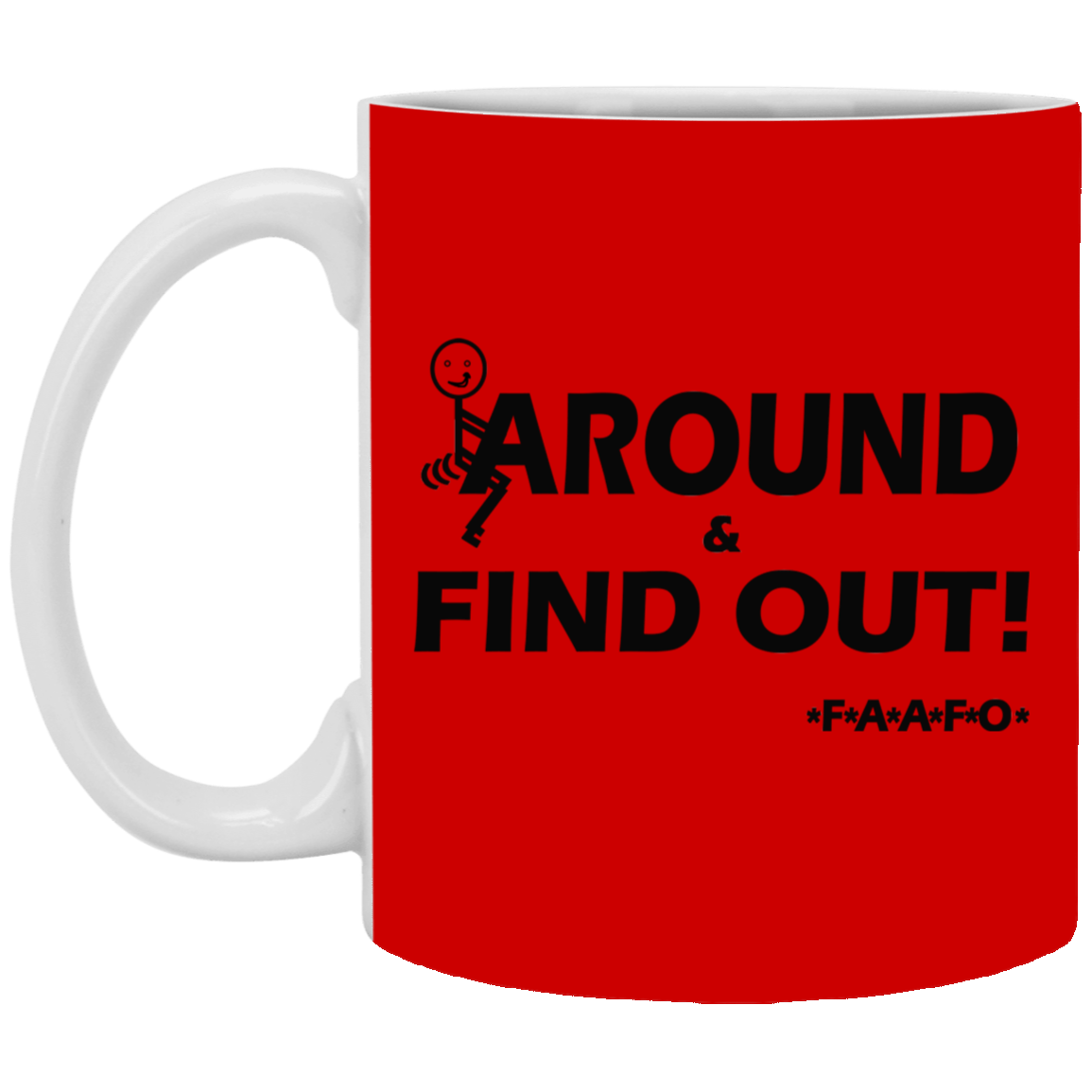 Fu(k Around-11oz White Mug