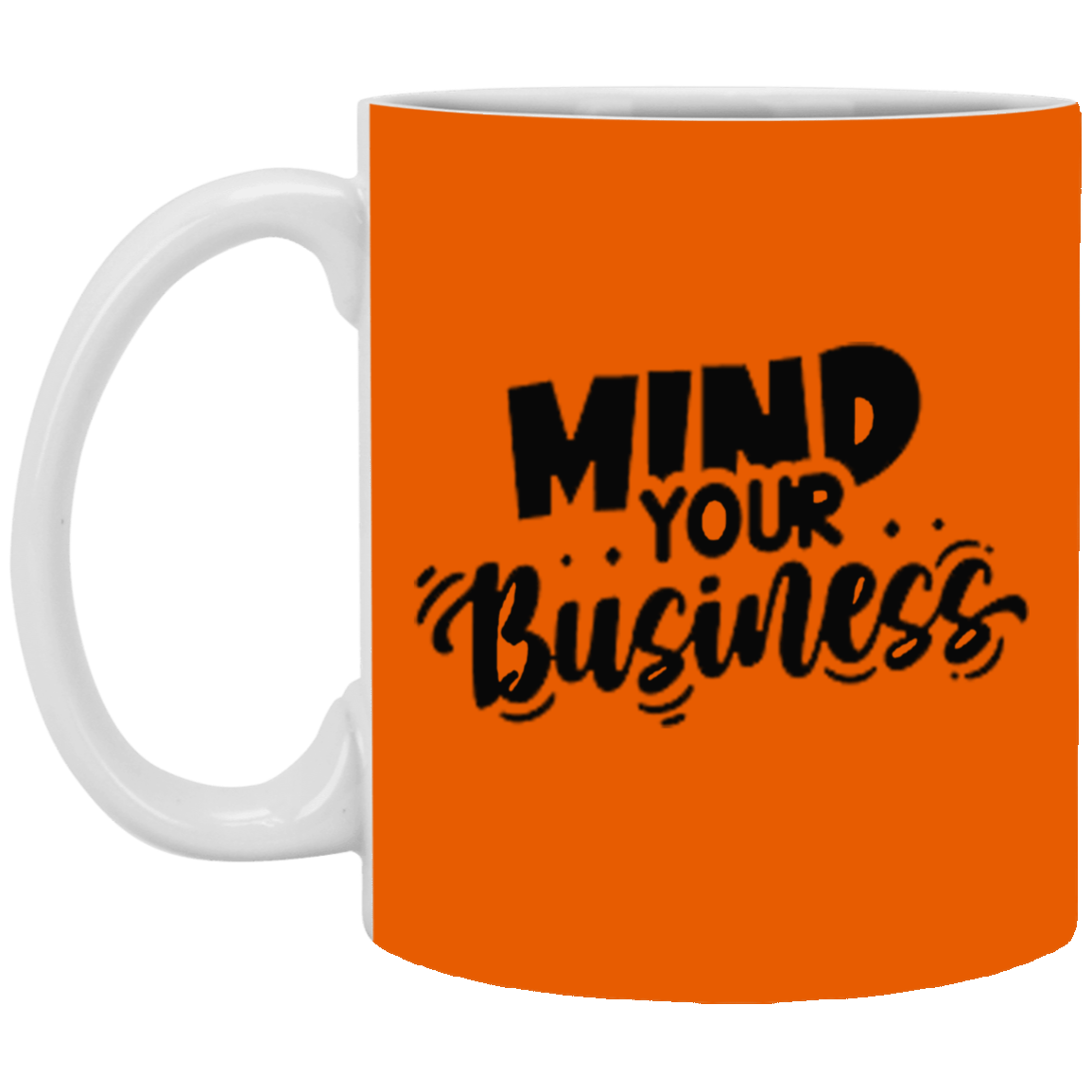 Mind Your Business-11oz White Mug