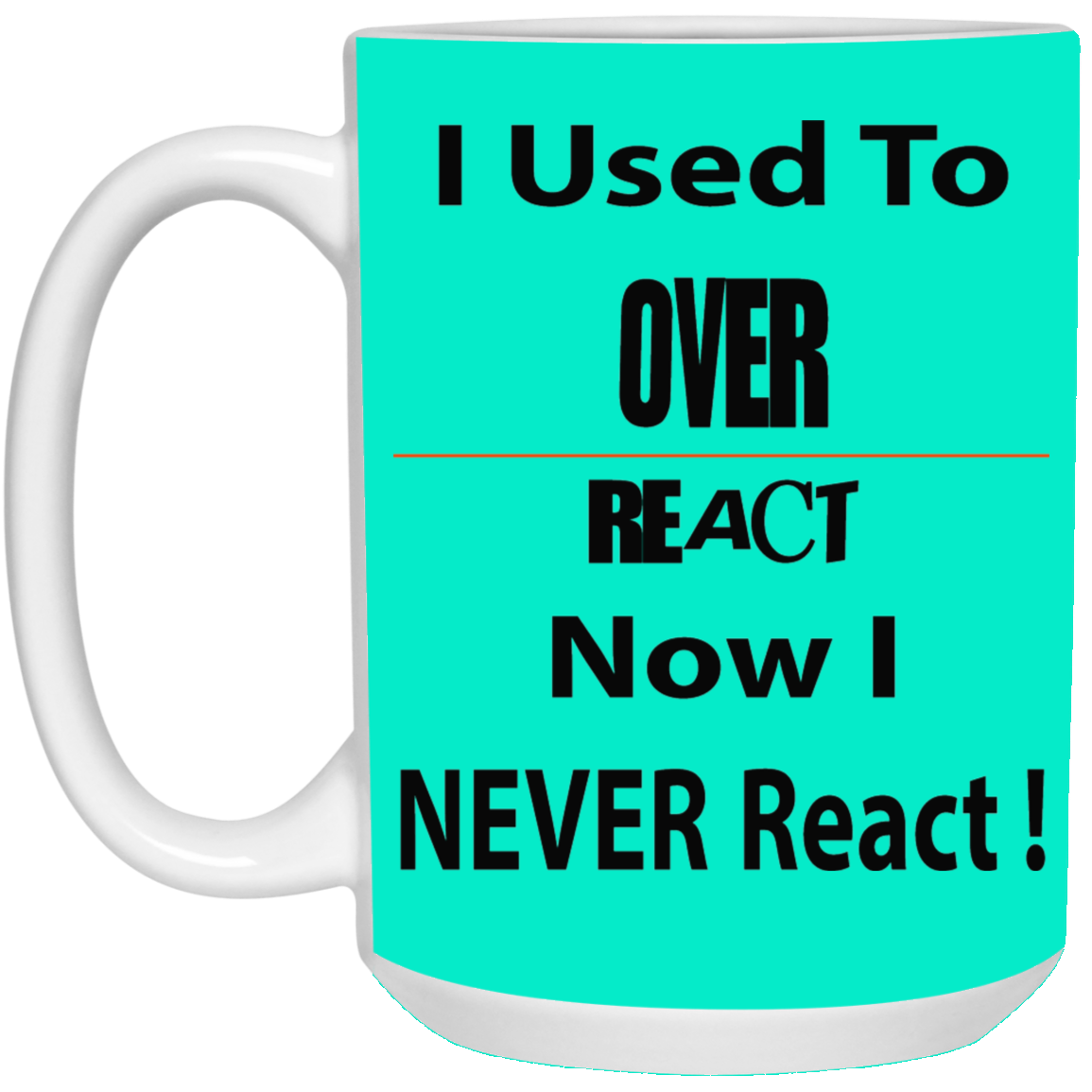 Overreact-15oz White Mug