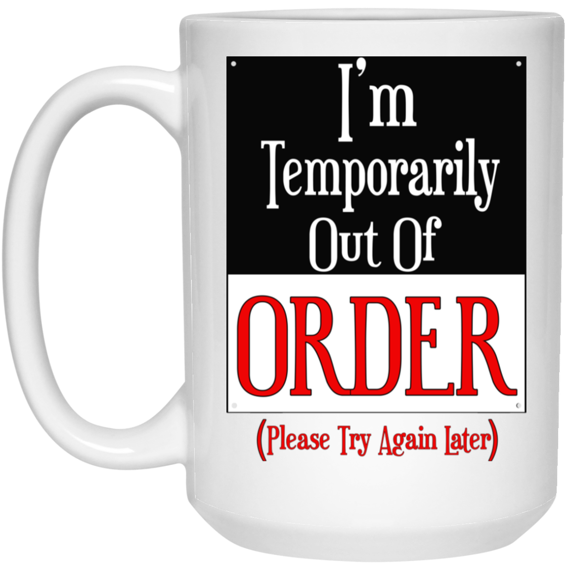 Out of Order-15oz White Mug