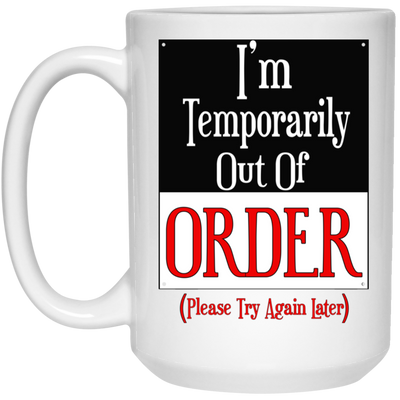 Out of Order-15oz White Mug