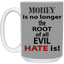 Root of Evil-Hate-15oz White Mug
