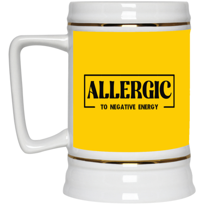 Allergic to Negative Energy-Beer Stein 22oz.