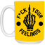 Fu(k Your Feelings-Middle Finger-15oz White Mug