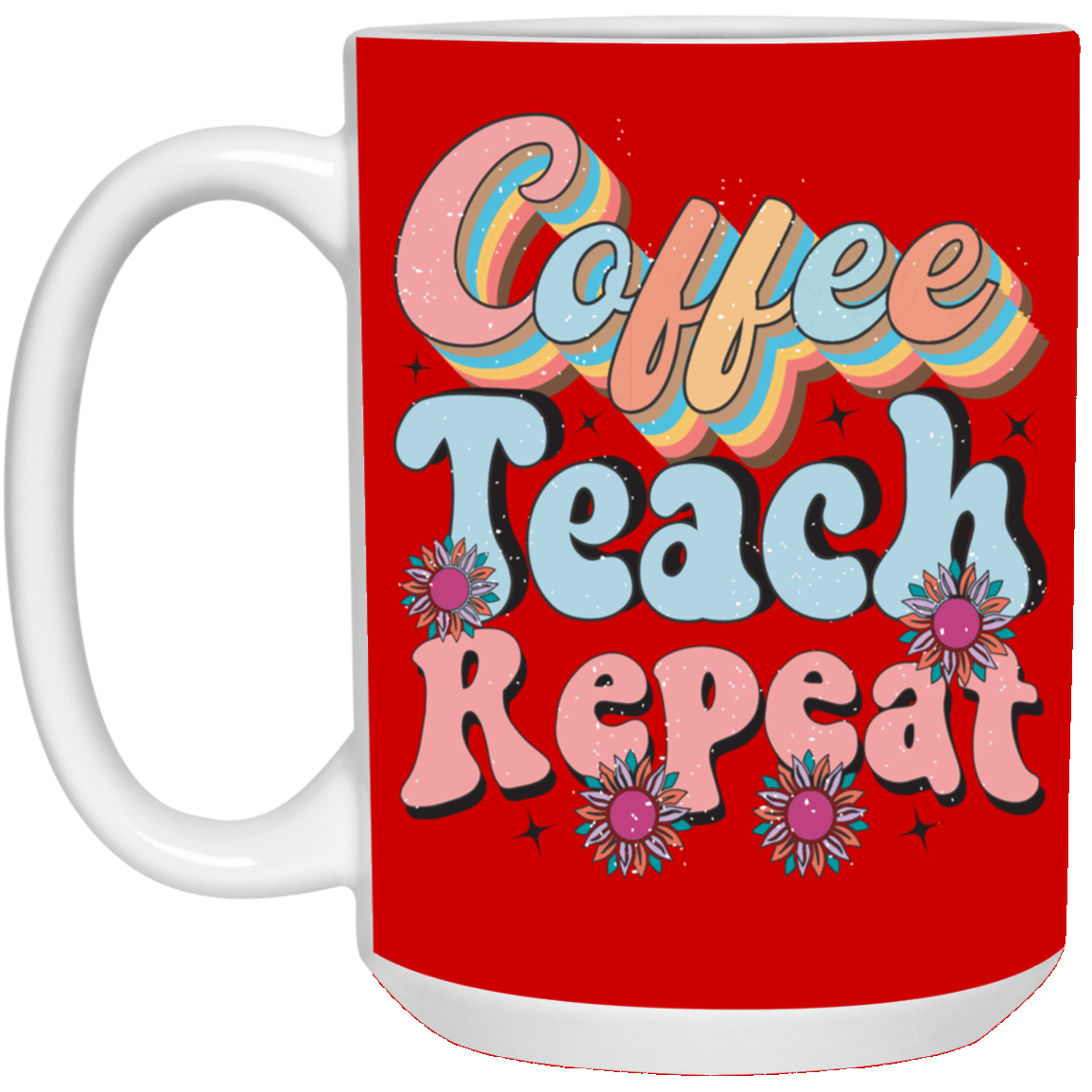 Coffee-Teach-Repeat-15oz White Mug