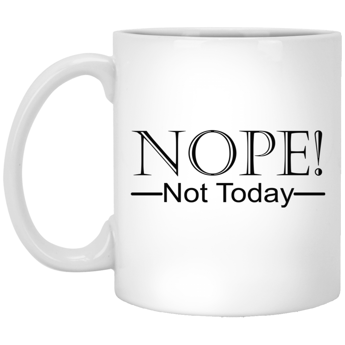 Not Today-11oz White Mug