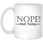 Not Today-11oz White Mug