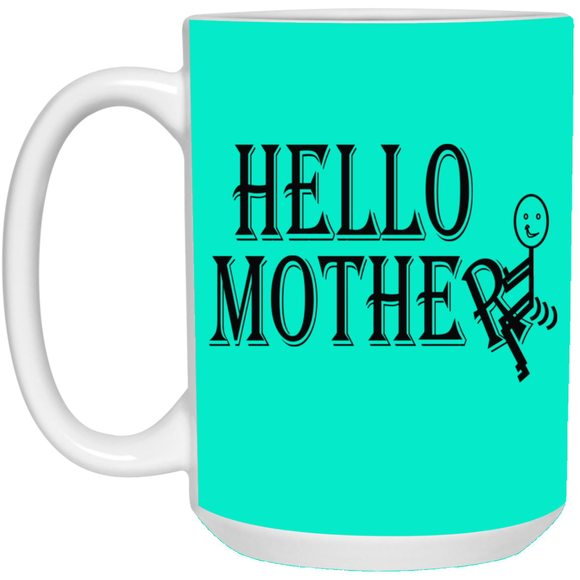 Hello Mother-15oz White Mug